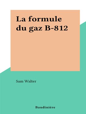 cover image of La formule du gaz B-812